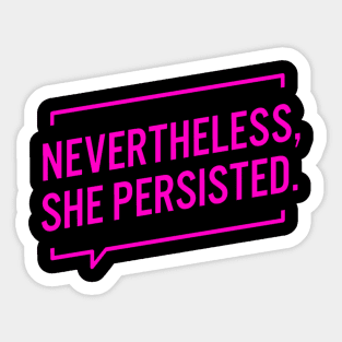 Nevertheless She Persisted Sticker